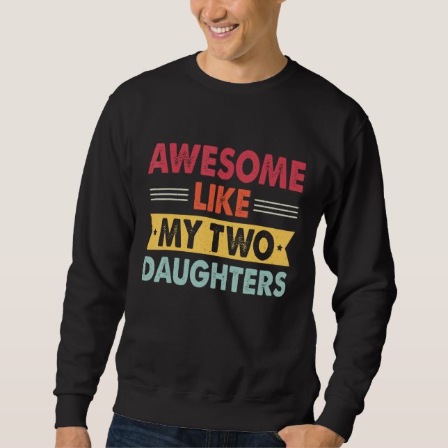 Awesome Like My Two Daughters Retro Dad  Fathers d Sweatshirt (Vorderseite)