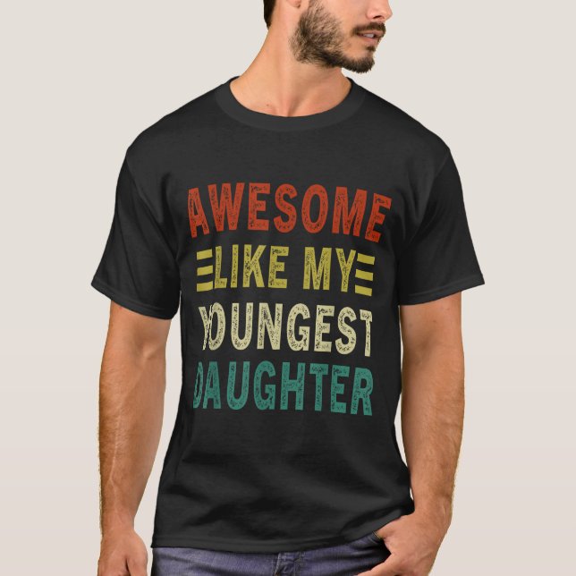 Awesome Like My Youngest Daughter Father's Day Mot T-Shirt (Vorderseite)