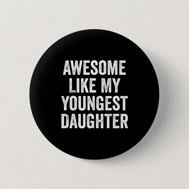Awesome Like My Youngest Daughter Funny Dad Joke F Button (Vorderseite)