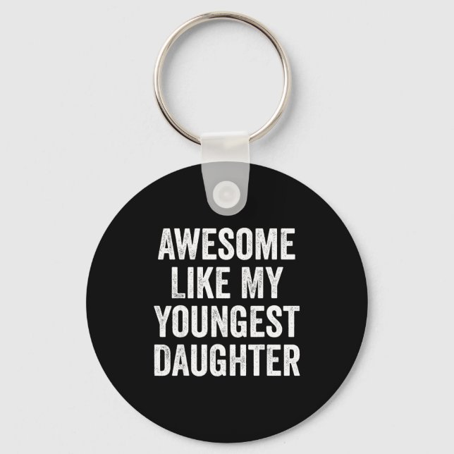 Awesome Like My Youngest Daughter Funny Dad Joke F Schlüsselanhänger (Vorderseite)