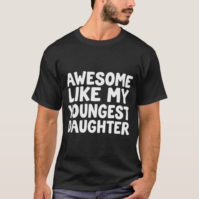 Awesome Like My Youngest Daughter Funny Dad Men Fa T-Shirt (Vorderseite)
