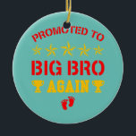 Awesome Promoted To Big Brother Again Funny Older Keramik Ornament<br><div class="desc">Awesome Promoted To Big Brother Again Funny Older Brothers Gift. Perfect gift for your dad,  mom,  papa,  men,  women,  friend and family members on Thanksgiving Day,  Christmas Day,  Mothers Day,  Fathers Day,  4th of July,  1776 Independent day,  Veterans Day,  Halloween Day,  Patrick's Day</div>