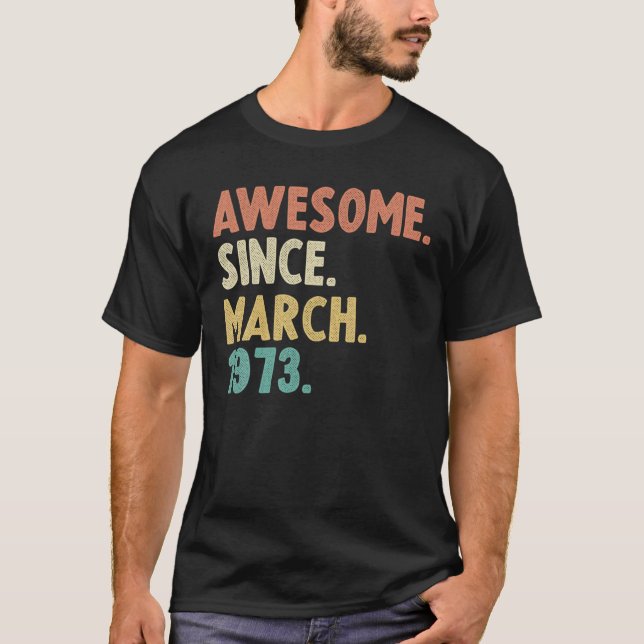 Awesome Since March 1973 49Th Birthday Gift 49 Yea T-Shirt (Vorderseite)