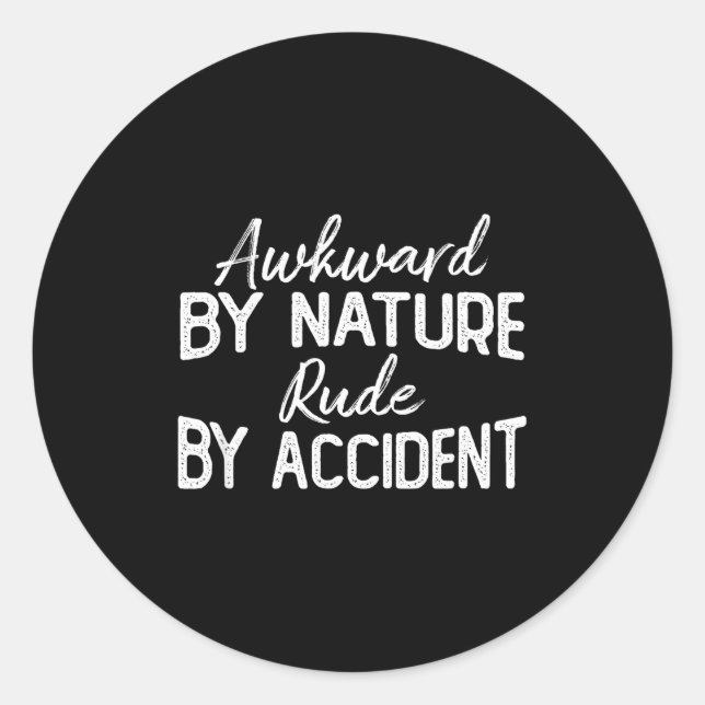 Awkward By Nature Rude By Accident Funny Sarcastic Runder Aufkleber (Vorderseite)