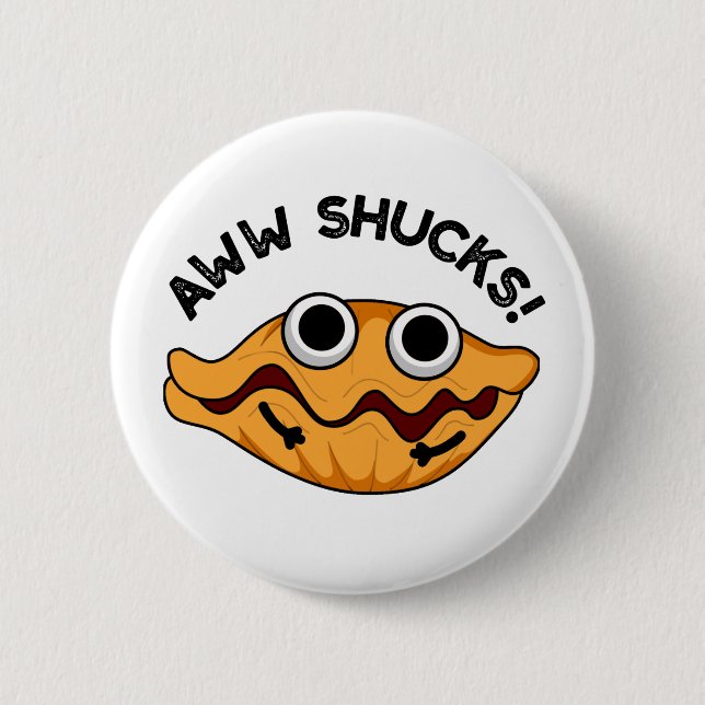 Aww Shucks Funny Oyster Pub Button (Vorderseite)