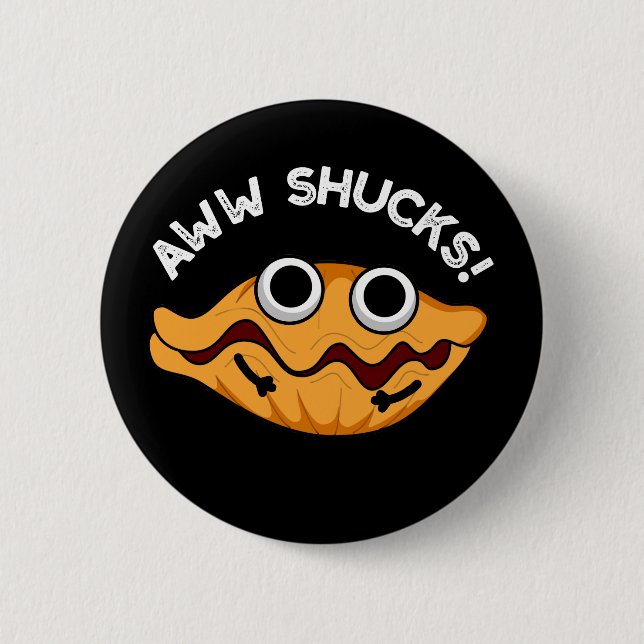 Aww Shucks Funny Oyster Pun Dark BG Button (Vorderseite)