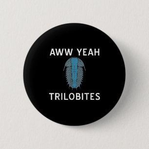 Aww Yeah Trilobites Science Fossils Paleontologe Button