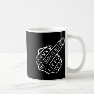 Awww mein Mittelfinger mag dich Kaffeetasse
