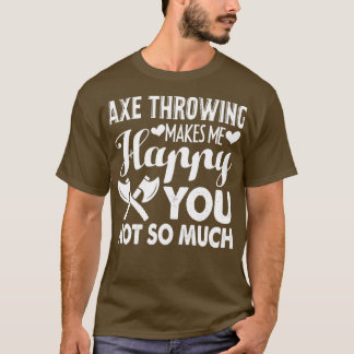 Ax-Ax-Throwing macht mich glücklich T-Shirt