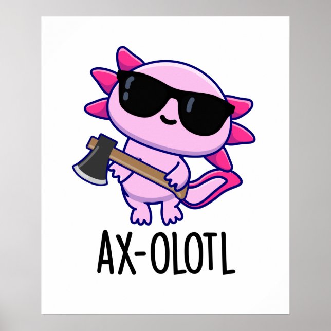 Ax-olotl Funny Animal Axolotl Pun Poster (Vorne)