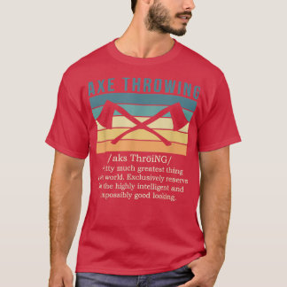 Ax Throwing Ax Threading Definition 4 T-Shirt
