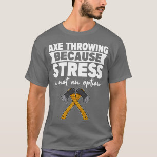 Ax Throwing Ax Tossing Lover T-Shirt