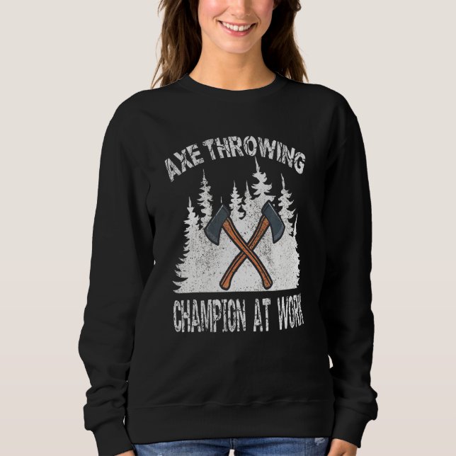 Ax Throwing Champion bei der Arbeit Lumberjack Mor Sweatshirt (Vorderseite)