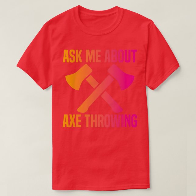 Ax Throwing Funny Ax Throwing Fragte mich über Ax  T-Shirt (Design vorne)