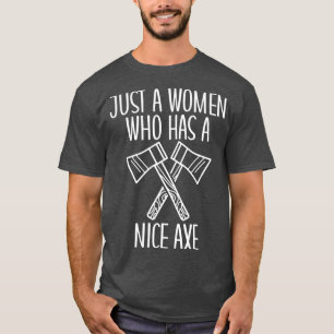 Ax Throwing Funny Ax Throwing nur eine Frau, die H T-Shirt