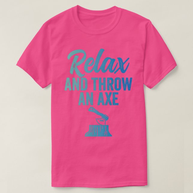 Ax Throwing Funny Ax Throwing Relax und werfen an T-Shirt (Design vorne)