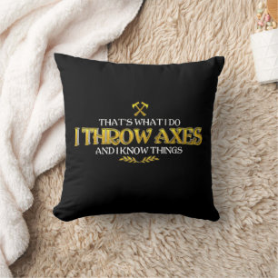Ax Throwing - Ich wirf Axes und ich kenne die Ding Kissen