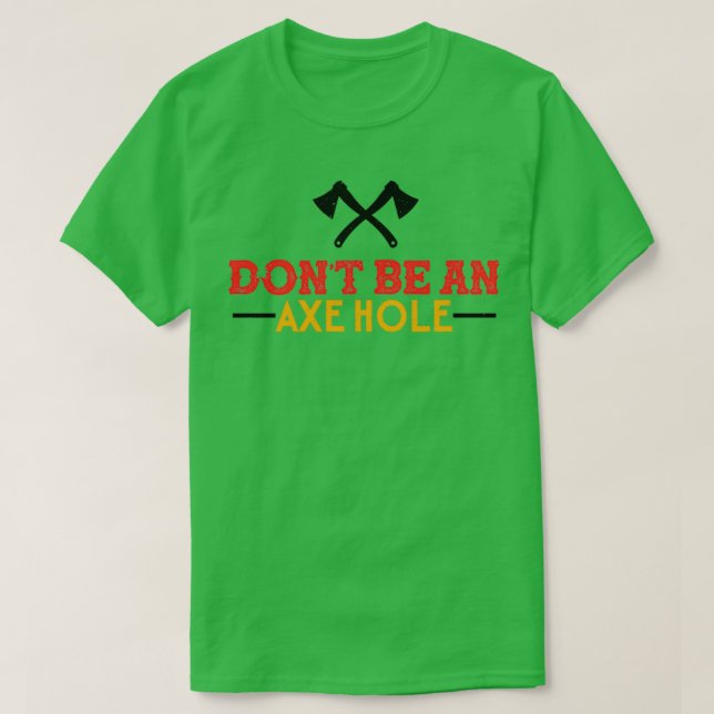 Ax Throwing ist kein Axehole-Funny-Unpassend T-Shirt (Design vorne)