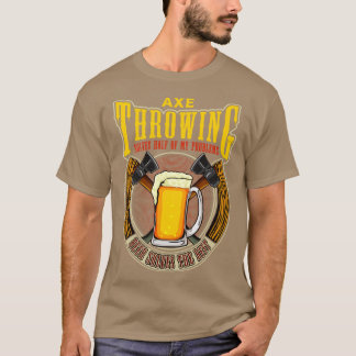 Ax Throwing löst die Hälfte meiner Probleme Funny  T-Shirt