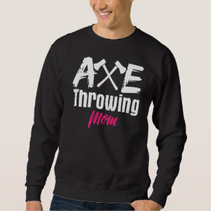 Ax Throwing Mama Mutter Axt Tomahawk Throw Sweatshirt