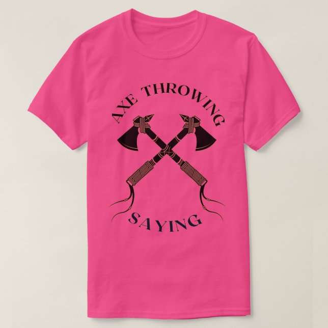 Ax throwing Sprichwort 45 T-Shirt (Design vorne)