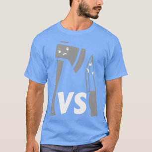 Ax Vs Knife T-Shirt
