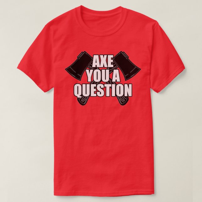 Ax You A Question Classic TShirt (Design devant)