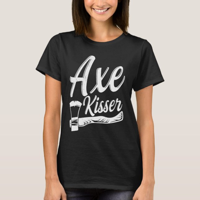 Axe Kisser Pun for an Axe throwing buddy T-Shirt (Vorderseite)