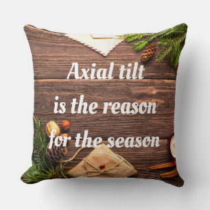 "Axiale Neigung ist der Grund für die Saison" Kis Kissen