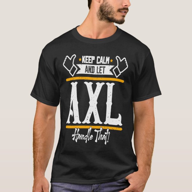 Axl Behielt Calm und ließ Axl-Handle T-Shirt (Vorderseite)
