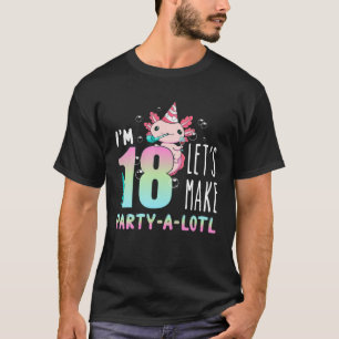 Axolotl 18 Jahre alt 18. Geburtstag Lasst uns Part T-Shirt