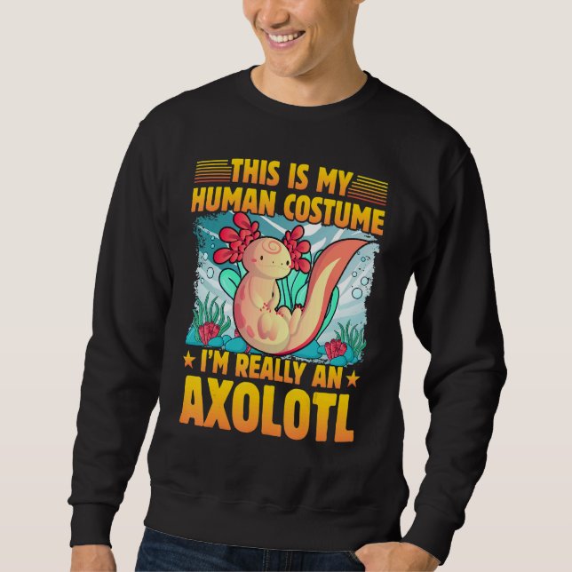 Axolotl Amphibian  Sayings 1 Sweatshirt (Vorderseite)