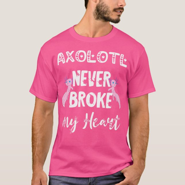 Axolotl Broke My Heart Kawaii Niedlich mexikanisch T-Shirt (Vorderseite)