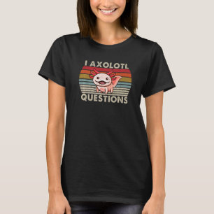 Axolotl Fragen Kinder Jugendliche Männer Frauen Ni T-Shirt