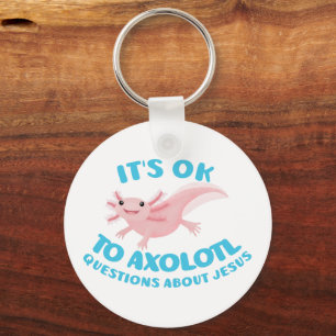 Axolotl Fragen über Jesus süß christlich Schlüsselanhänger