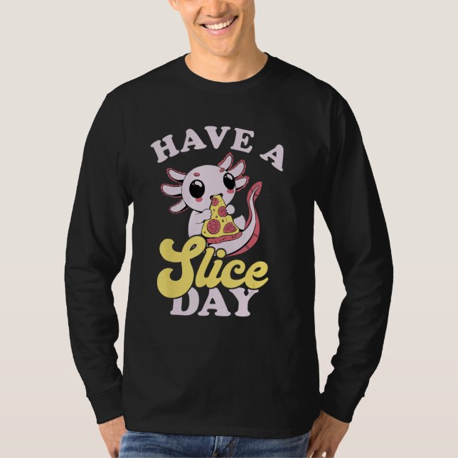 Axolotl Have A Slice Day Pizza Slice Pizza  Pizza T-Shirt (Vorderseite)