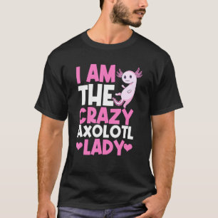Axolotl Ich bin die verrückte Axolotl Lady Axolotl T-Shirt