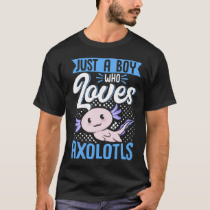 Axolotl Lover Just A Boy, der Axolotls Kawaii Lieb T-Shirt