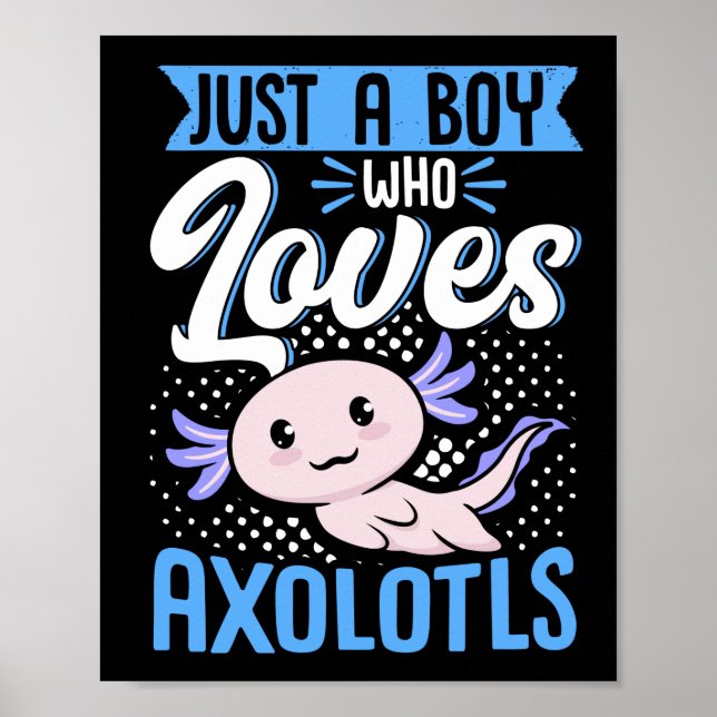 Axolotl Lover Just A Boy Who Loves Axolotls Kawaii Poster (Vorne)