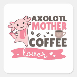 Axolotl Mutter Kaffeeliebhaber Sweet Axolotls Squa Quadratischer Aufkleber