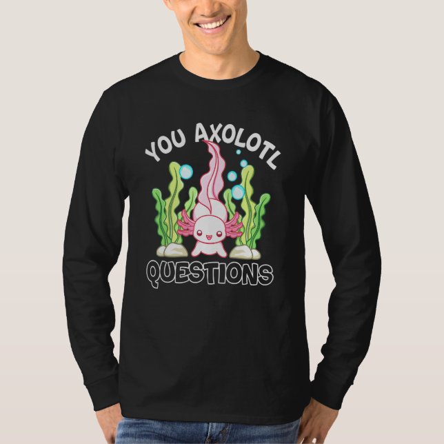 Axolotl Sie Axolotl Fragen Axolotl T-Shirt (Vorderseite)