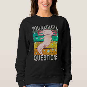 Axolotl. Sie Axolotl Fragen. Niedlich Axolotl Liza Sweatshirt
