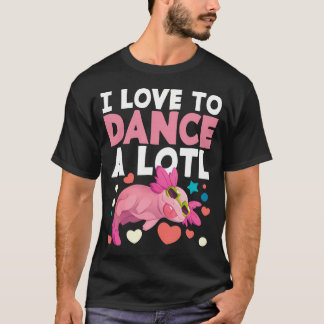 Axolotl Tänzer Tanzliebhaber Tanz Ich Liebe Zu Tan T-Shirt