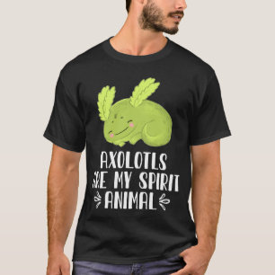 Axolotls sind mein Geisttier T-Shirt