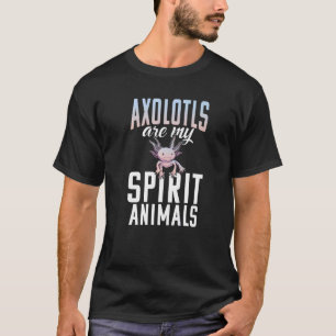Axolotls sind meine spirituellen Tiere Axolotl T-Shirt