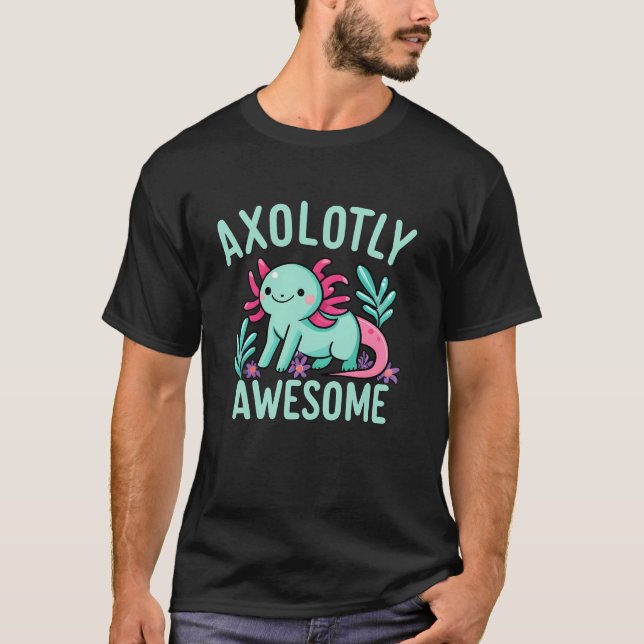 Axolotly Awesome Funny Cute Axolotl T-Shirt (Vorderseite)