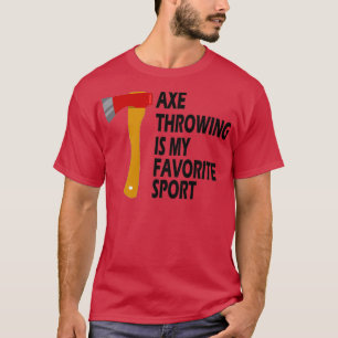 Axt-Werfen ist mein Lieblingssport T-Shirt
