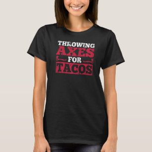 Äxte werfen für Tacos für einen Axtwerfmeister T-Shirt