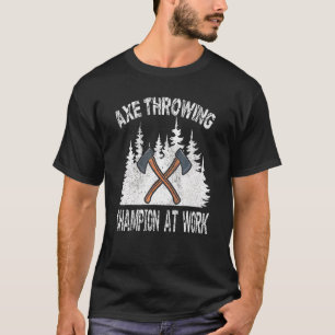 Axtwerfmeister bei der Arbeit Holzfäller Morgen W T-Shirt