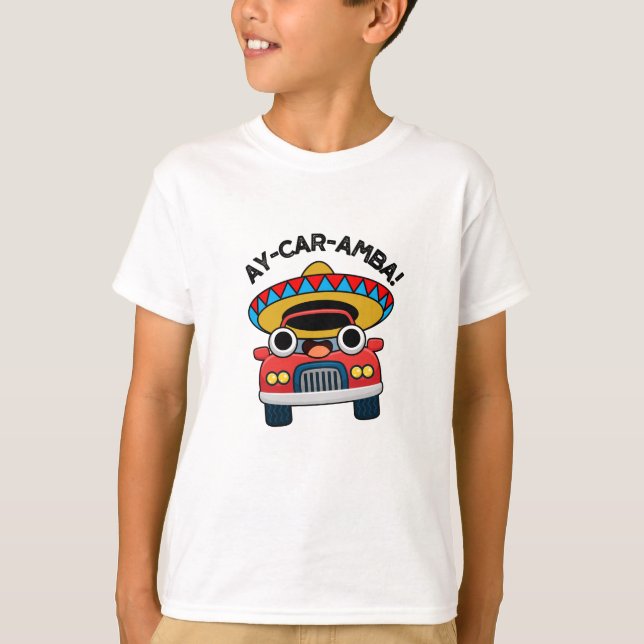 Ay-Car-Amba Funny Mexican Car Pun T-Shirt (Vorderseite)